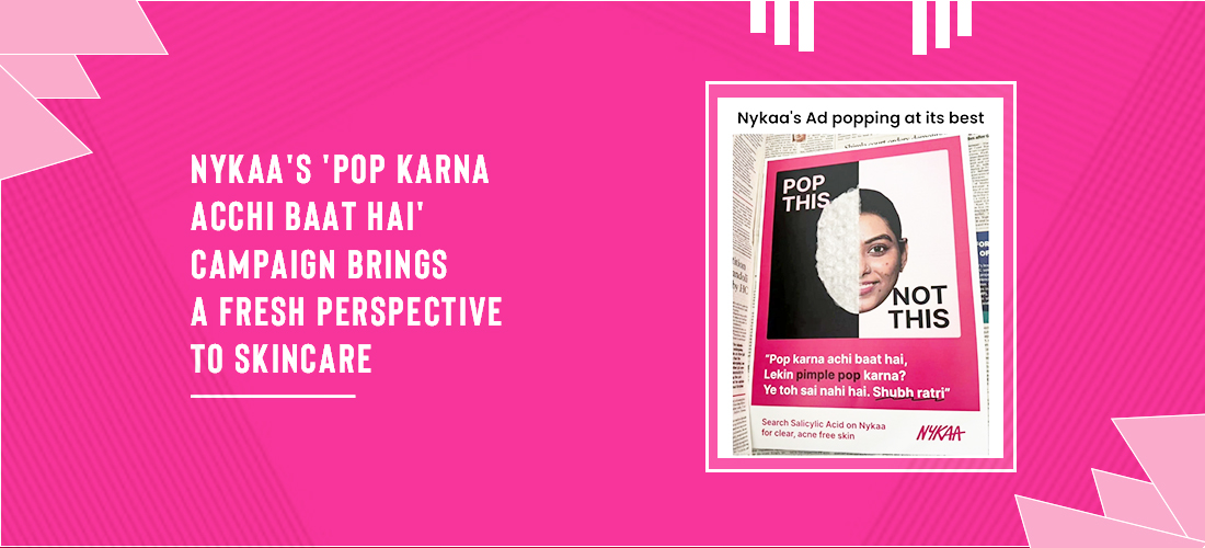 Nykaa's 'Pop Karna Acchi Baat Hai' Campaign Brings a Fresh Perspective to Skincare Product Image