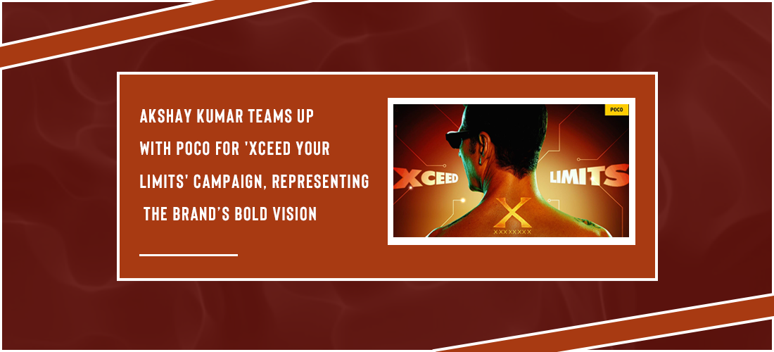 Akshay Kumar teams up with POCO for 'Xceed Your Limits' campaign, representing the brand’s bold vision Product Image