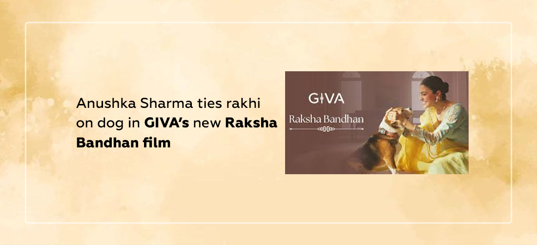 GIVA’s digital ad campaign for Raksha Bandhan features Anushka Sharma tying Rakhi on her pet Product Image