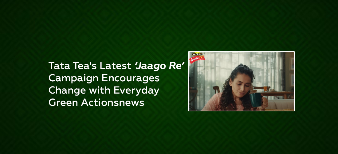Tata Tea's Latest ‘Jaago Re’ Campaign Encourages Change with Everyday Green Actions Product Image