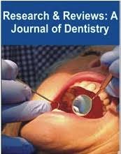 Research & Reviews: A Journal of Dentistry Research & Reviews: A Journal of Dentistry